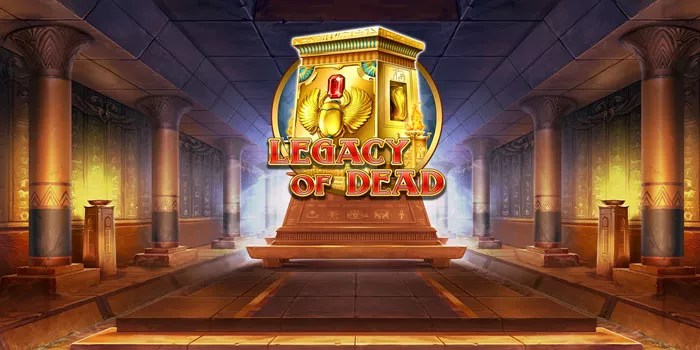Strategi Mendapatkan Menang Besar Di Slot Legacy of Dead