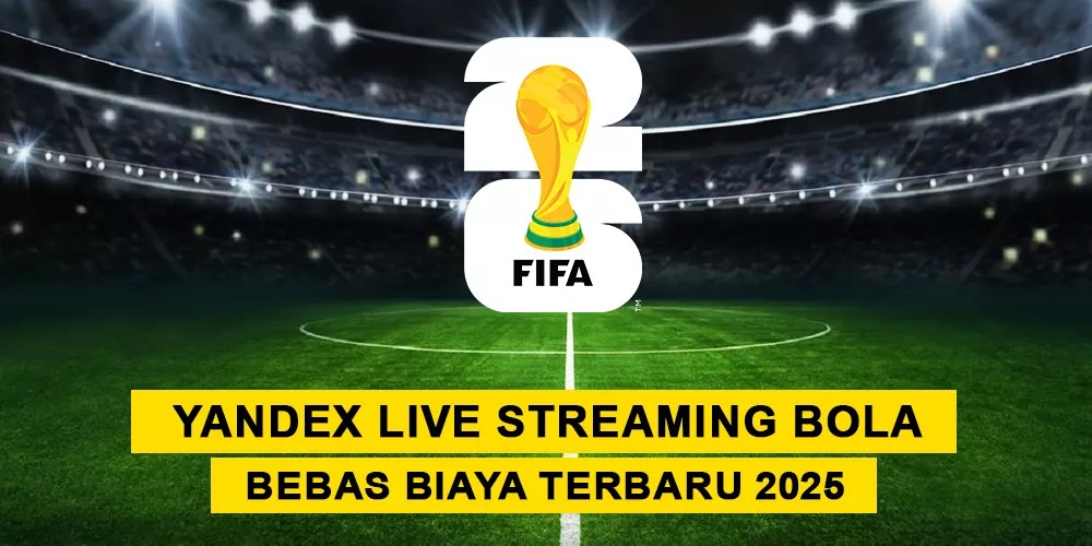 Yandex Live Streaming Bola Bebas Biaya Terbaru 2025
