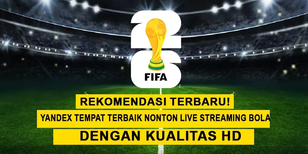 Yandex Tempat Terbaik Nonton Live Streaming Bola Dengan Kualitas HD