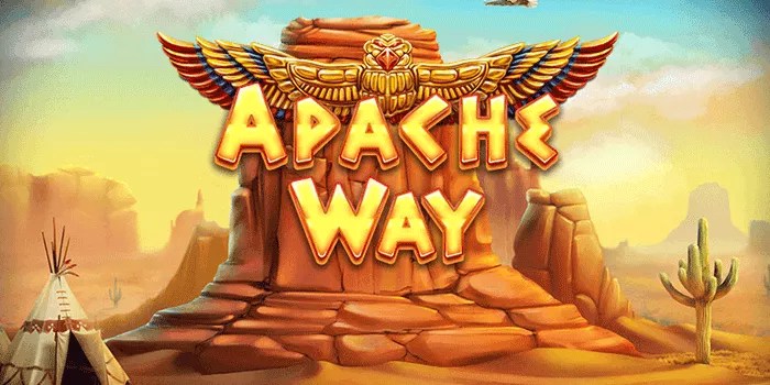 Cara Cepat Menang Slot Apache Way Lewat Situs Sedaptogel
