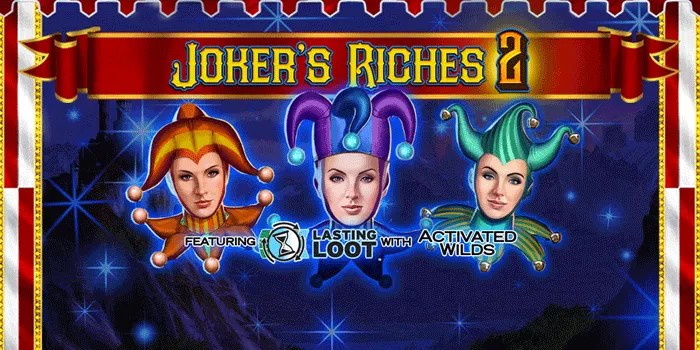 Raih Kemenangan Besar Dengan Slot Joker’s Riches 2