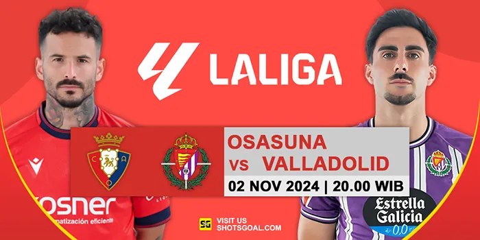 Prediksi Liga Spanyol : Osasuna Vs Valladolid 02 November 2024