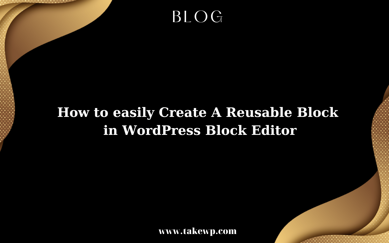 How to easily Create A Reusable Block in WordPress Block Editor TakeWP