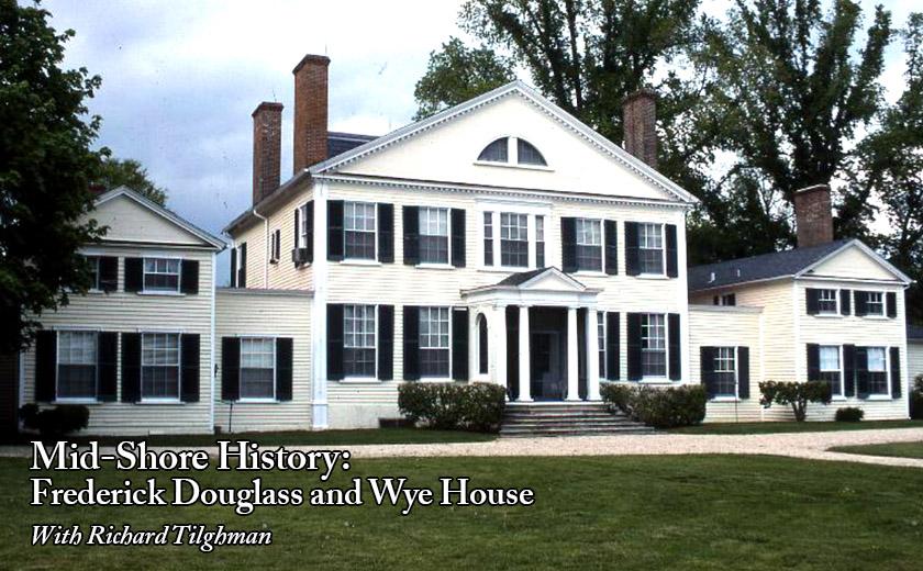 MidShore History Frederick Douglass and Wye House with Richard