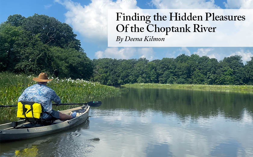 Finding the Hidden Pleasures of the Choptank River by Deena Kilmon