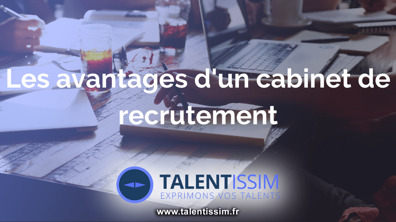 Les avantages d'un de recrutement TALENTISSIM