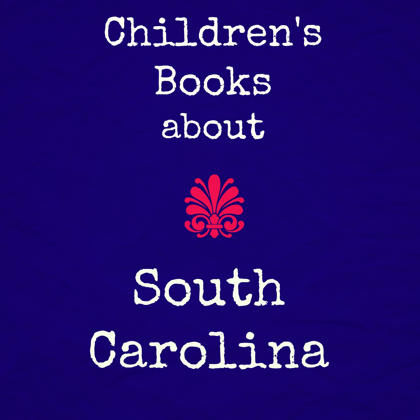 Children’s Books about South Carolina Tales of a Bookworm