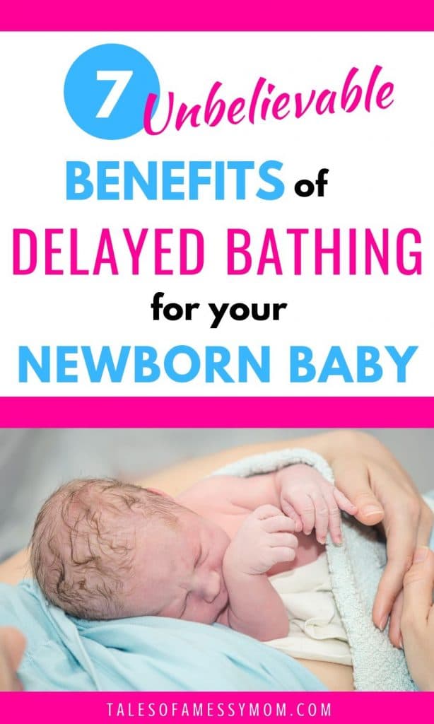 7 Benefits of Delayed Bathing for Your Newborn Baby Tales of a Messy Mom
