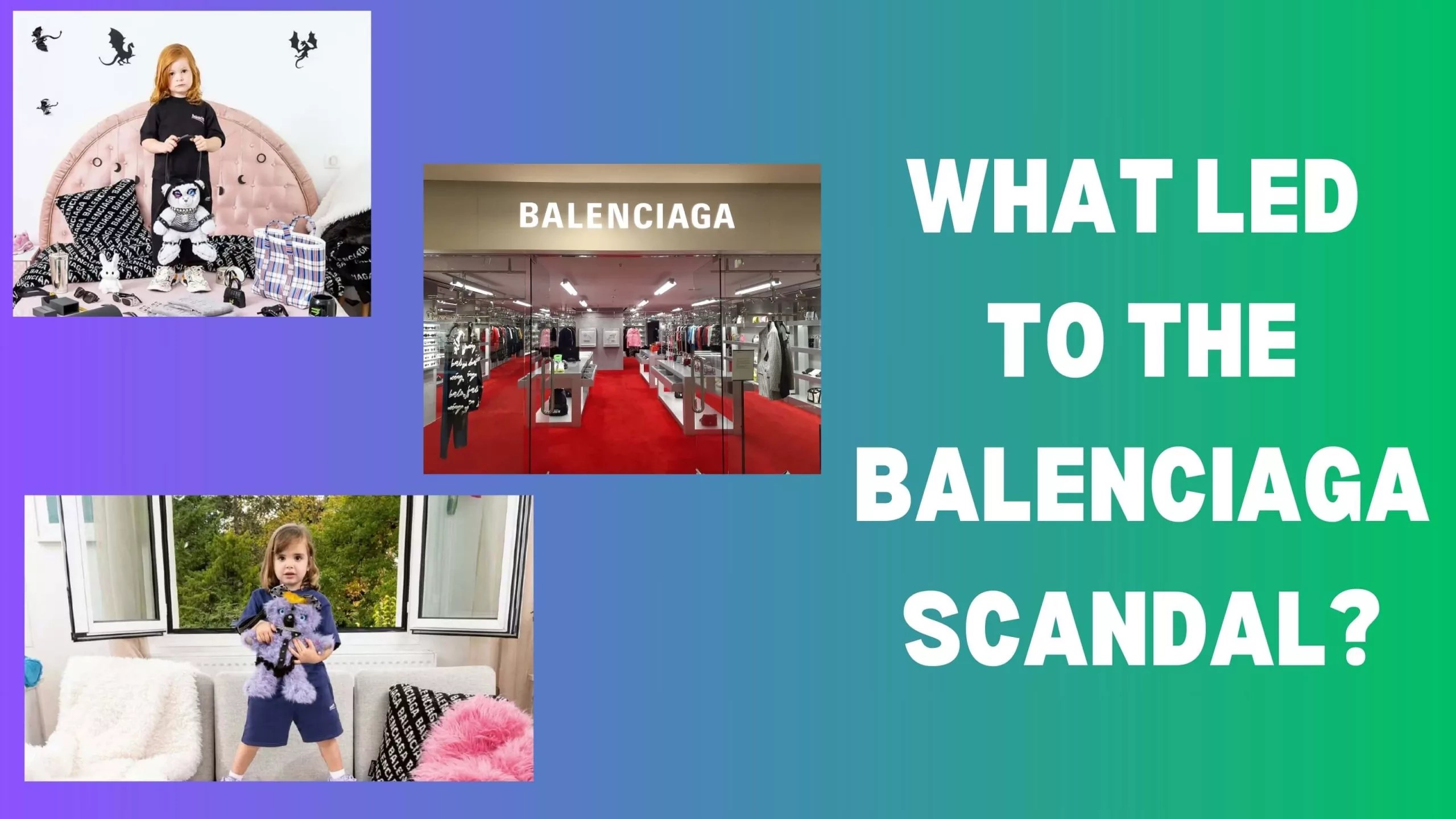 Balenciaga Scandal Explained The Controversy & Public Backlash