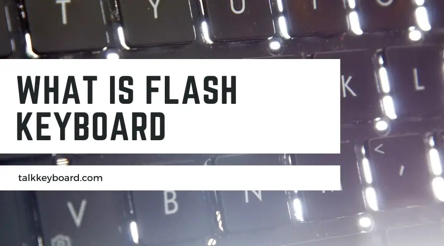 What is Flash KeyboardNeed to Know Everythings