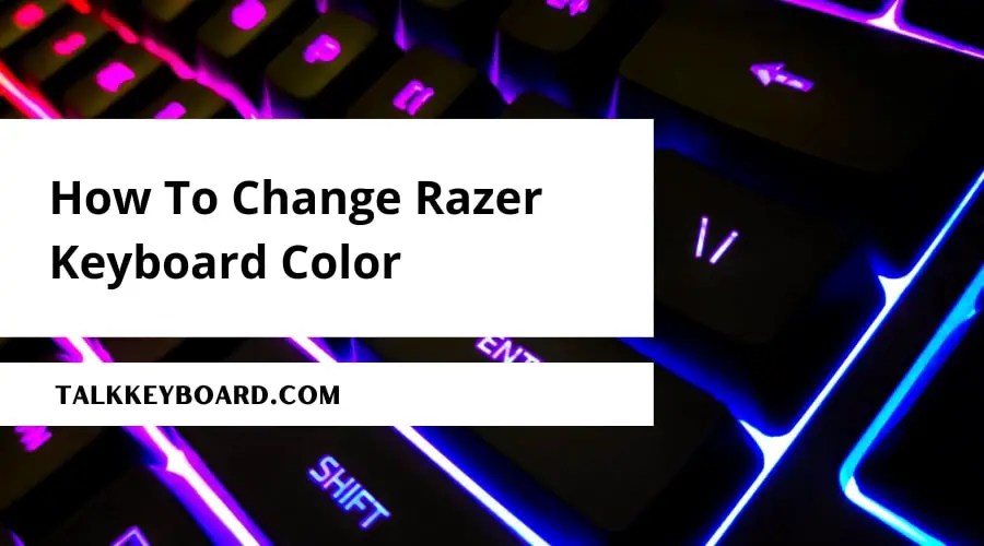 How To Change Razer Keyboard Color - talkkeyboard.com