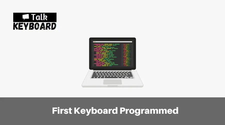 How Was the First Keyboard Programmed?