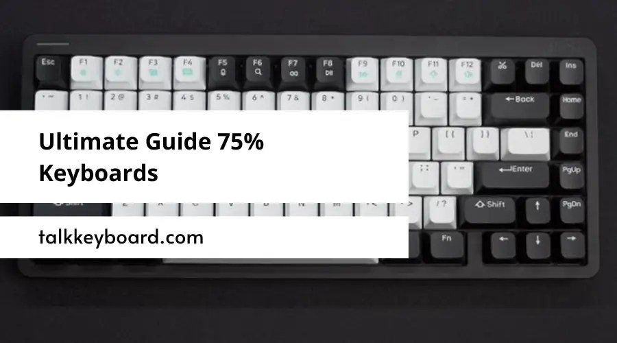 The 6 Benefits & Ultimate Guide 75% Keyboards You Shouldn't Miss