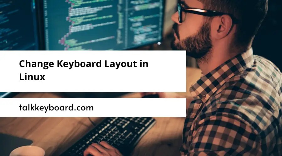 Change Keyboard Layout in Linux 7 Effective Methods