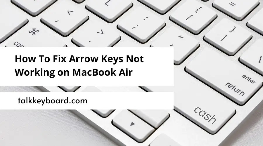How To Fix Arrow Keys Not Working on MacBook Air