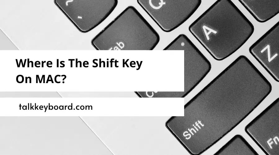 Where Is The Shift Key On MAC? Discover the Secret