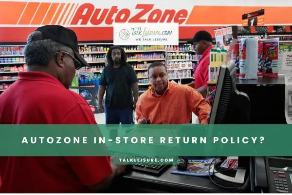 AutoZone Return Policy- New Complete Guide On AutoZone Return Policy