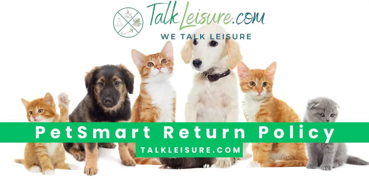 PetSmart Return Policy Find Out Now. Talk Leisure