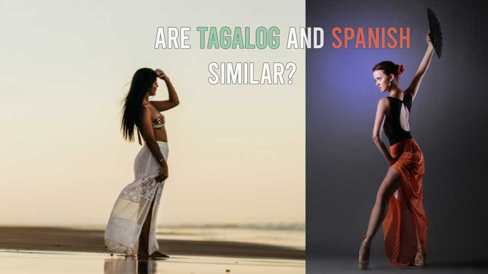 Are Tagalog and Spanish Similar? Talk Tagalog