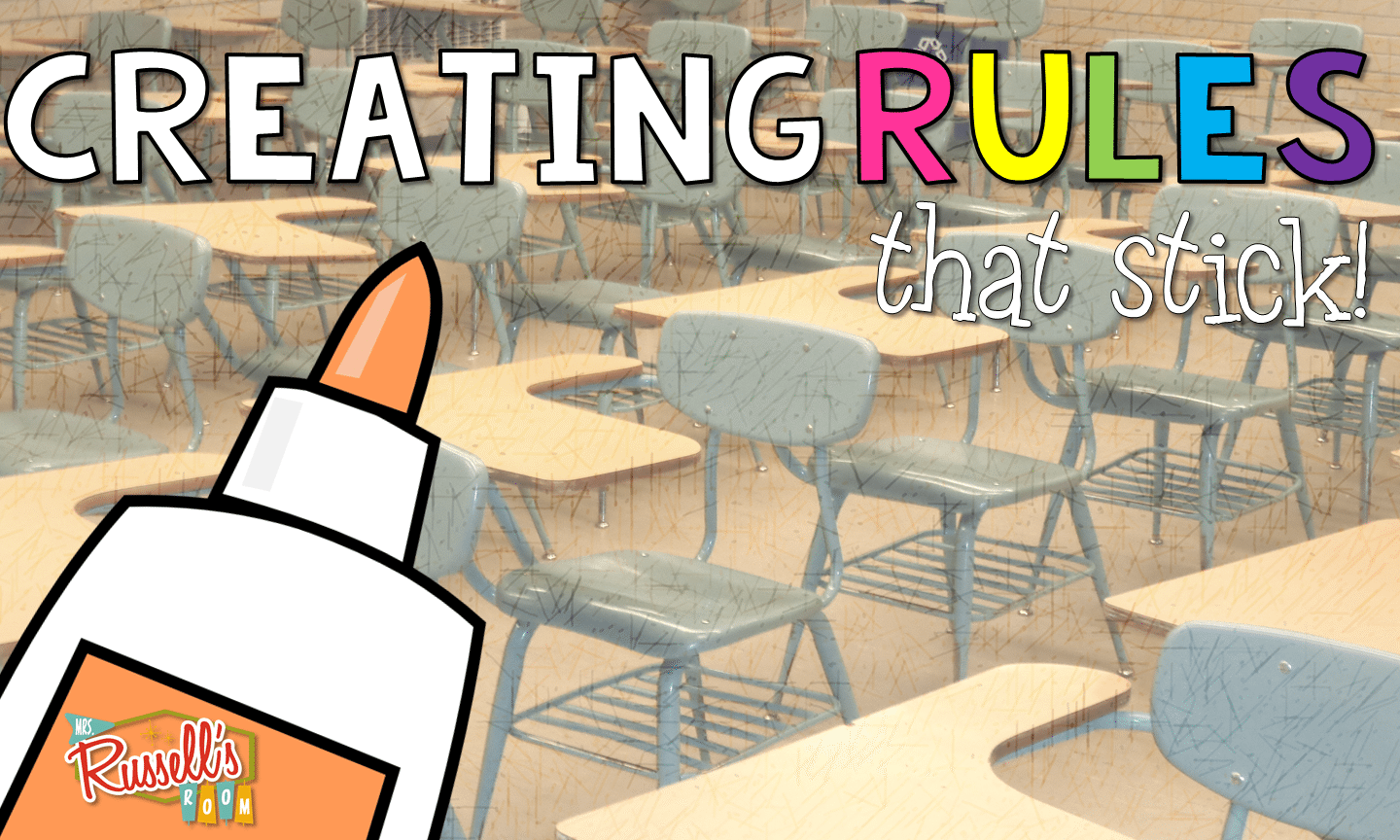 Creating Rules that STICK! Mrs. Russell's Room