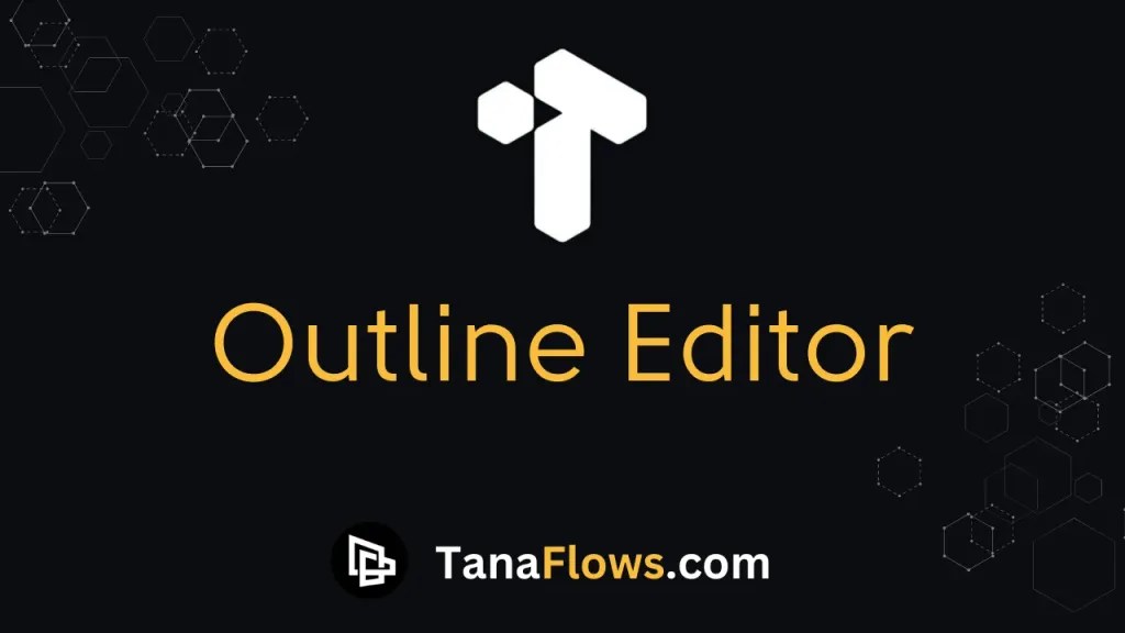 Outline editor What is Outline editor in Tana?