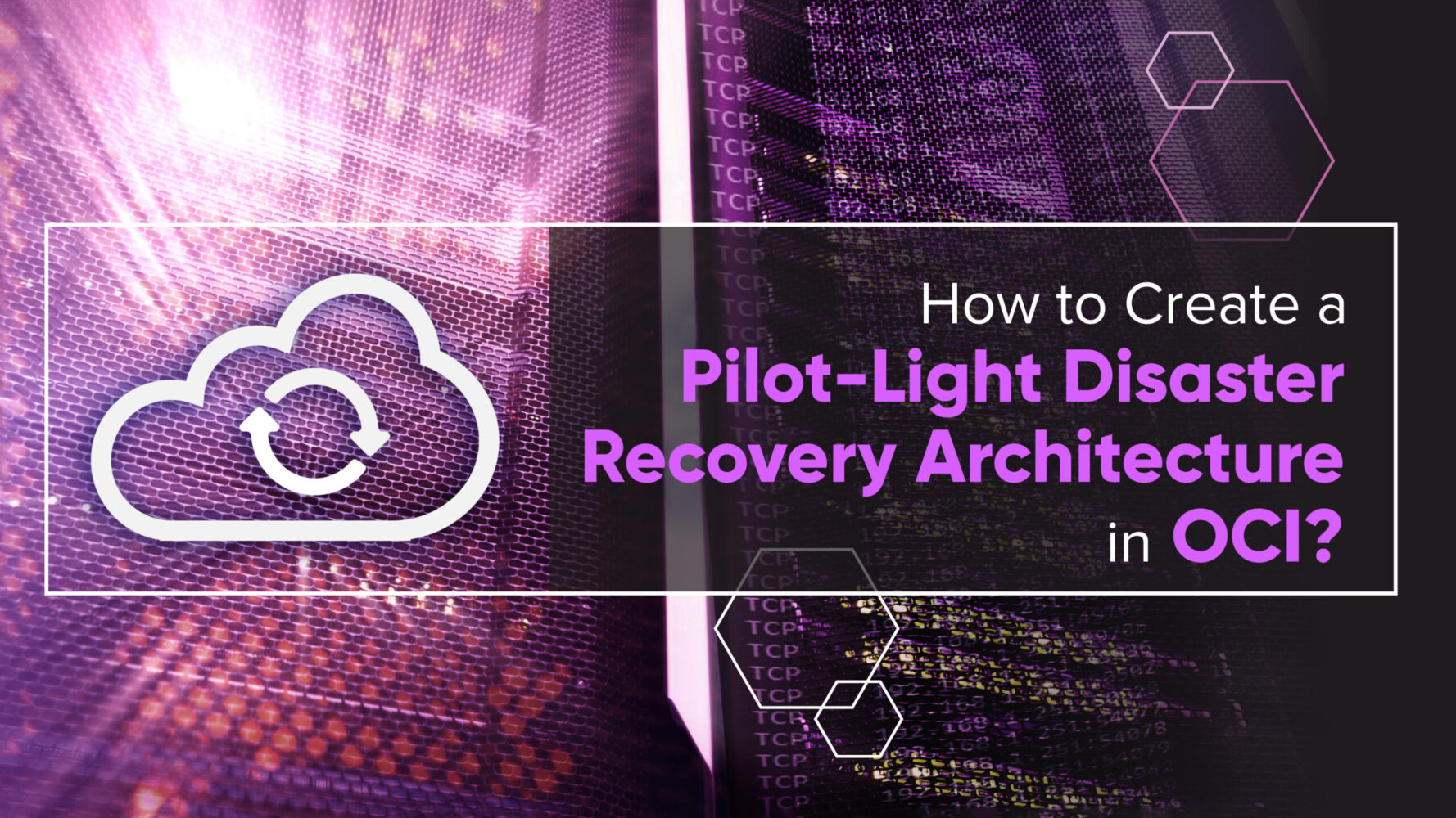 Creating a PilotLight Disaster Recovery Architecture in OCI
