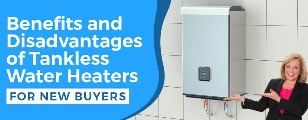 Benefits and Disadvantages of Tankless Water Heaters to Consider Before
