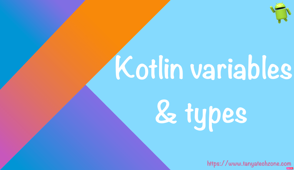 Kotlin variables and types Tanya Tech Zone