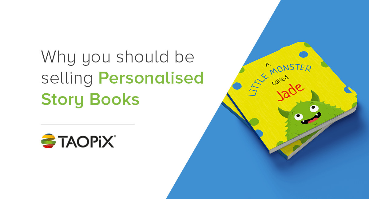 Taopix Blog Why you should be selling personalised story books