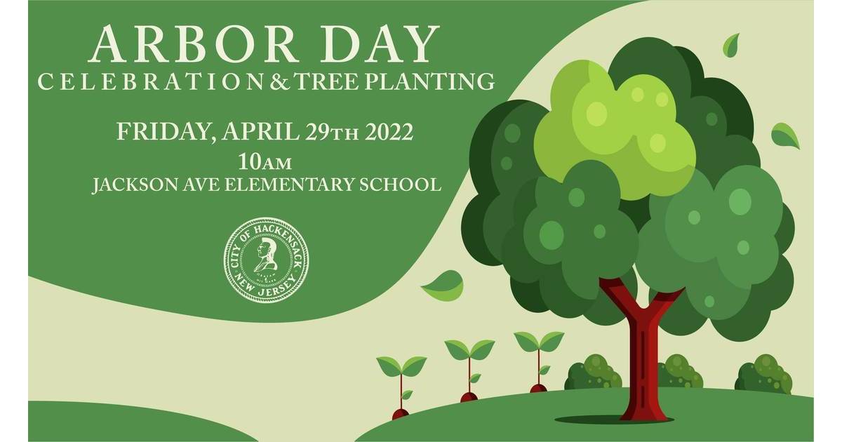 When Is Arbor Day 2023 In New Jersey City Council To Celebrate Arbor Day With Tree Planting At Jackson Avenue Elementary | Hackensack, Nj News Tapinto
