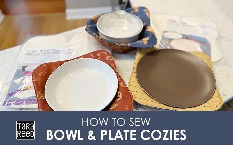 The Easy Way to Sew Bowl and Plate Cozies Tara Reed Designs Inc