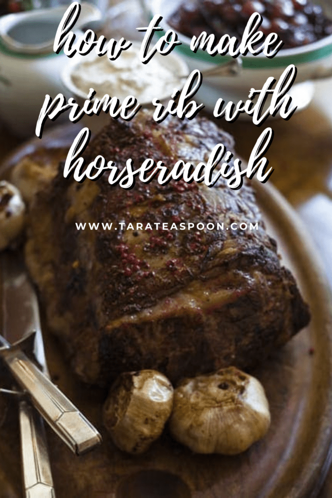 How To Make Prime Rib with Horseradish Tara Teaspoon
