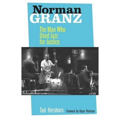 Norman Granz By Tad Hershorn (hardcover) Target
