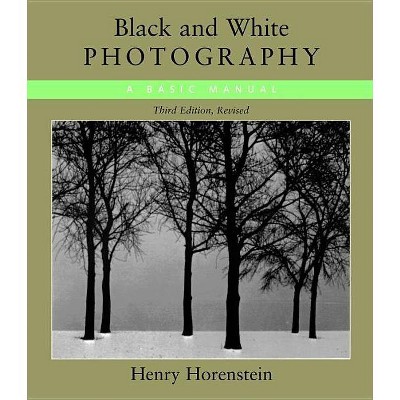 Black & White Photography 3rd Edition By Henry Horenstein (paperback) Target