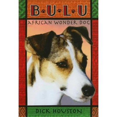 Bulu African Wonder Dog By Dick Houston (paperback) Target