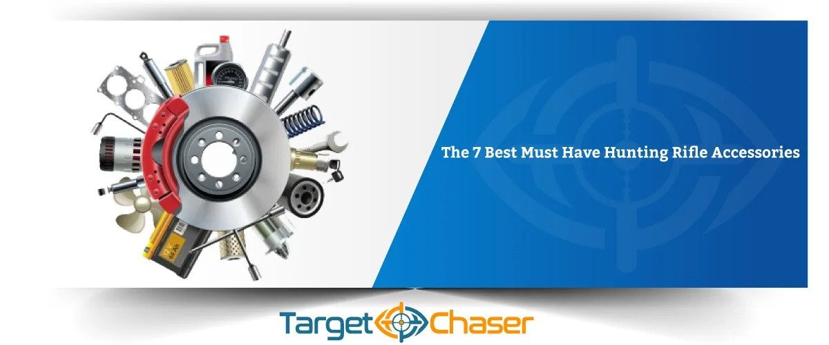 The 7 Best Must Have Hunting Rifle Accessories Target Chaser