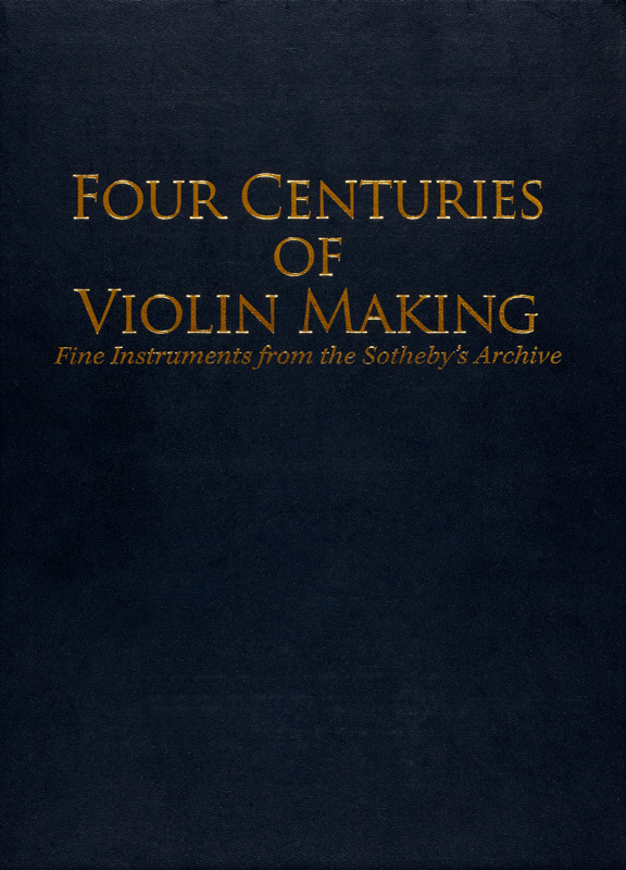 Four Centuries of ViolinMaking Fine Instruments from the Sotheby's