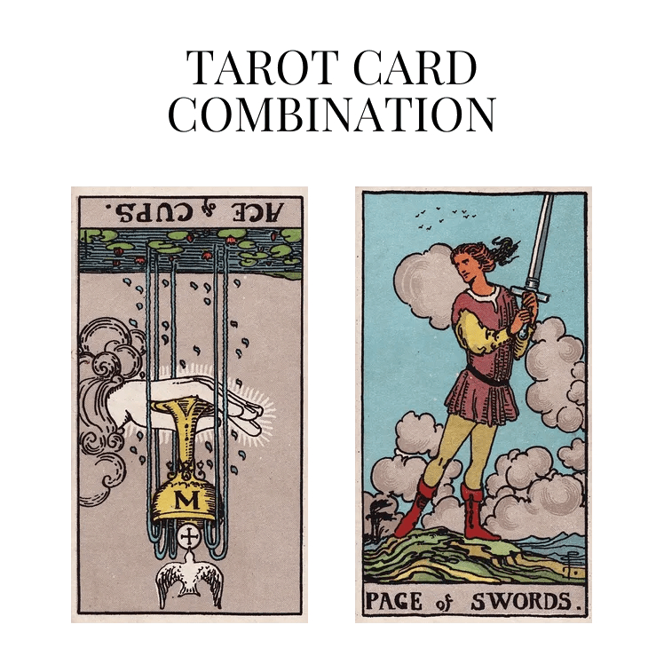 Ace Of Cups Reversed AND Page Of Swords Tarot Cards Together