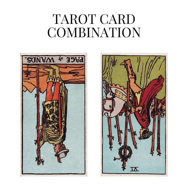 Page Of Wands Reversed AND Six Of Wands Reversed Tarot Cards Together