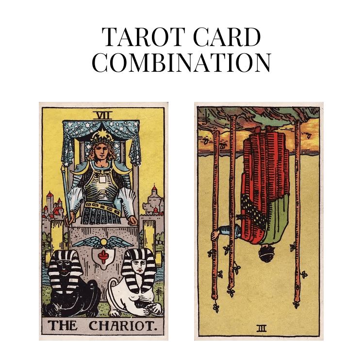The Chariot AND Three Of Wands Reversed Tarot Cards Meaning