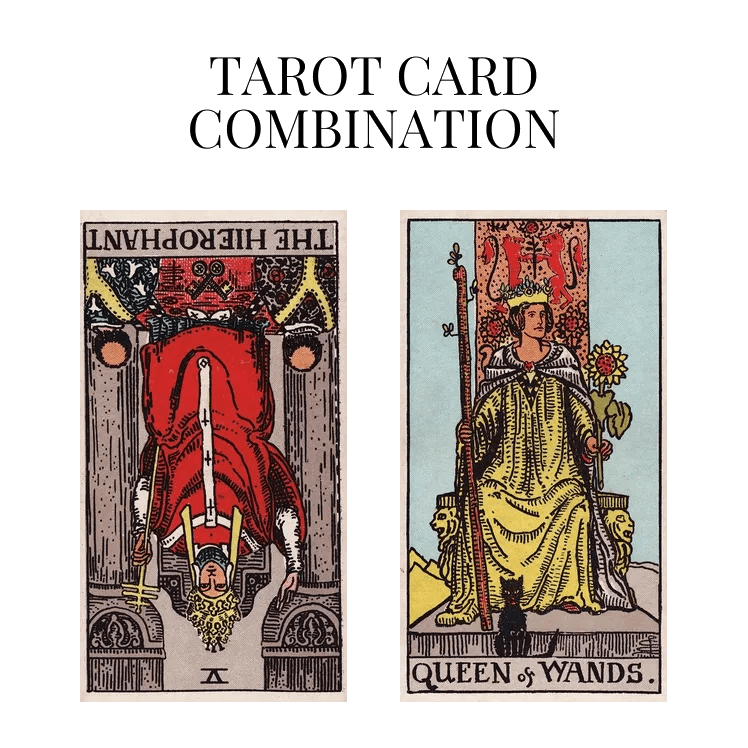 The Hierophant Reversed AND Queen Of Wands Tarot Cards Meaning