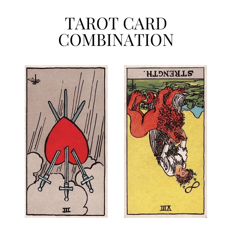 Three Of Swords Reversed AND Strength Reversed Tarot Cards Meaning