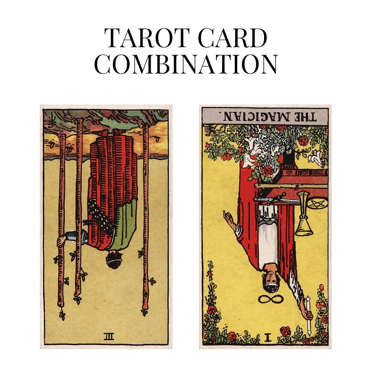 Three Of Wands Reversed AND The Magician Reversed Tarot Cards Together