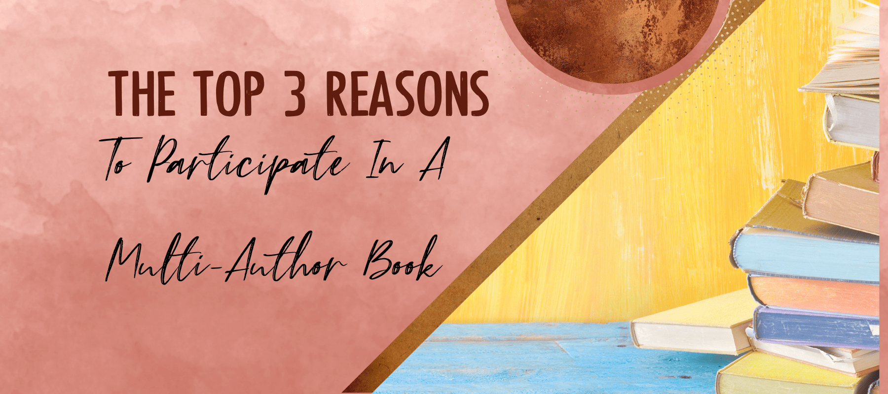 The Top 3 Reasons To Participate In A MultiAuthor Book Project Today