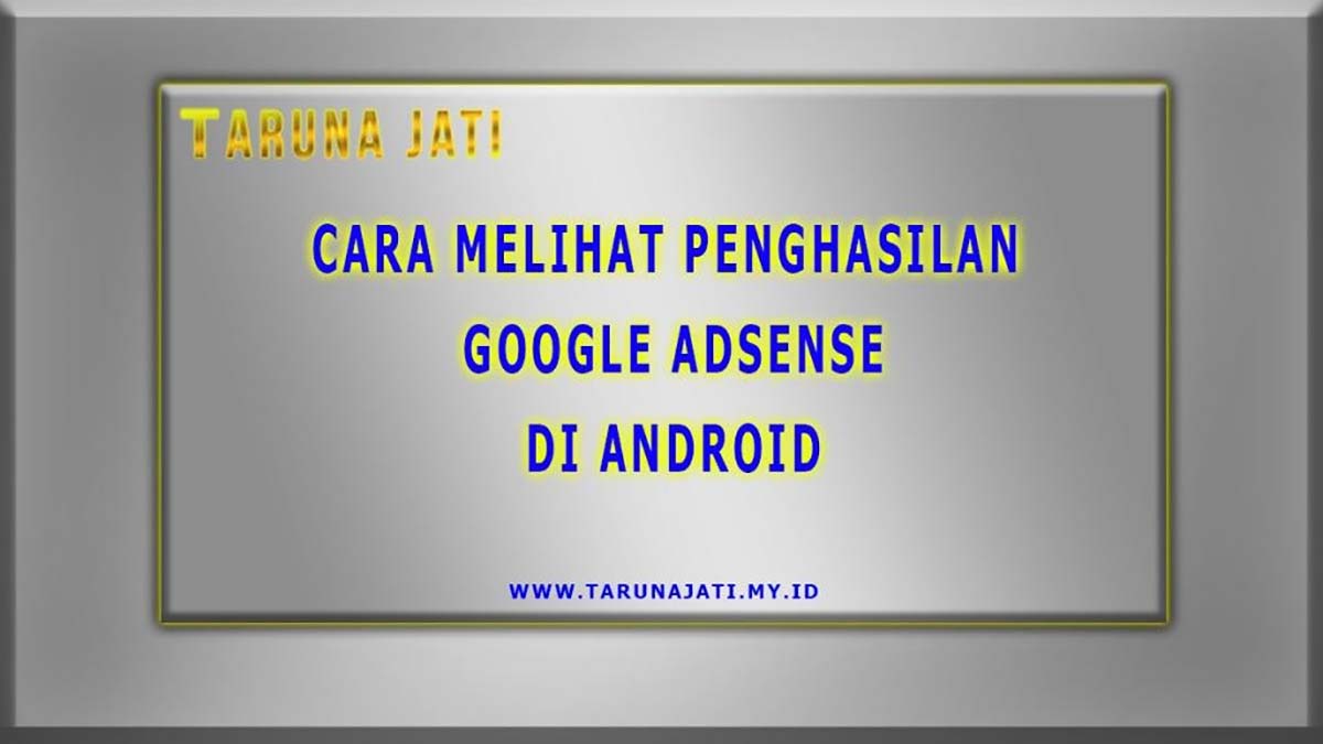 Cara Melihat Penghasilan Google Adsense dengan Android