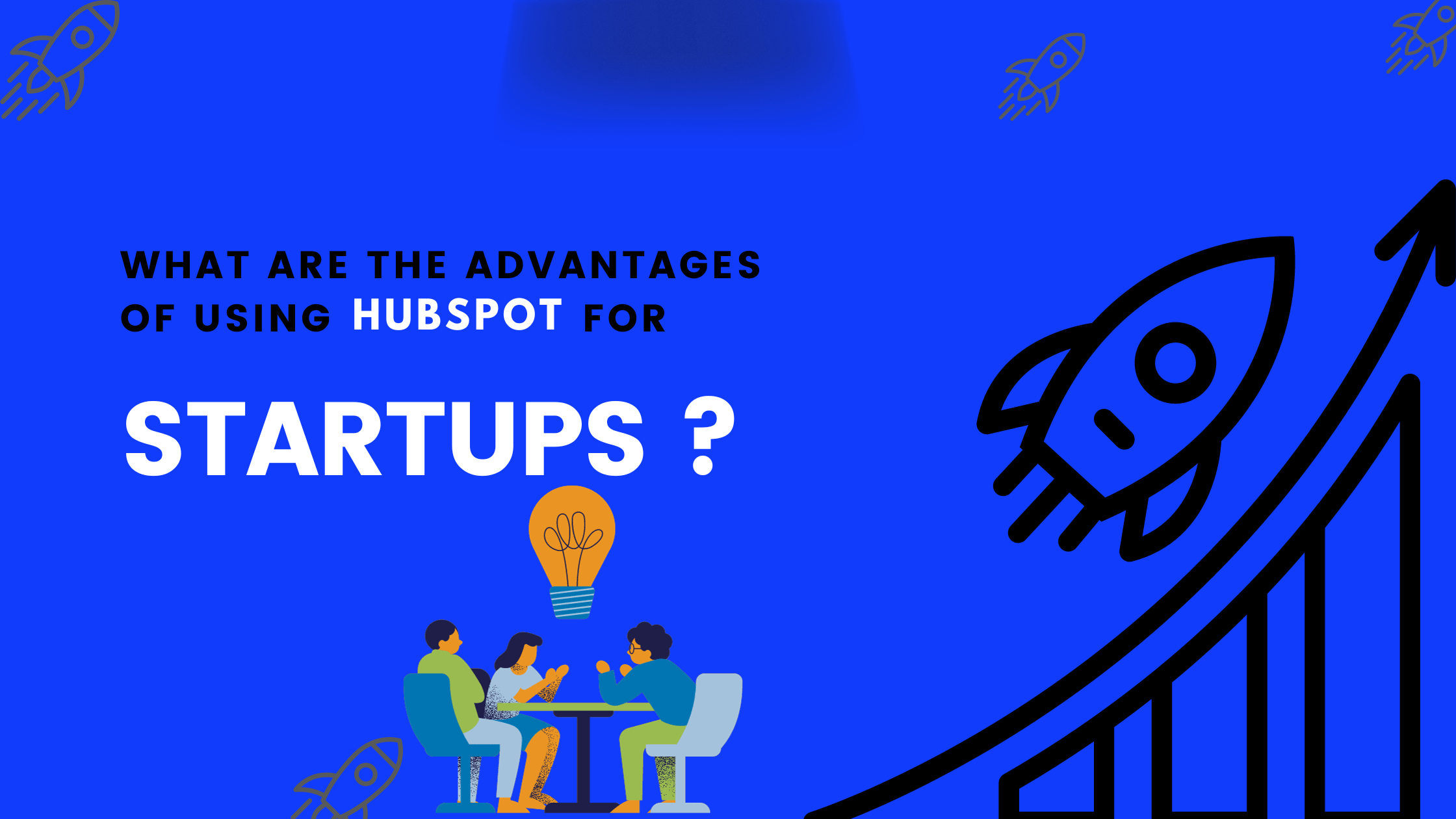 What Are The Advantages Of Using HubSpot For Startups?