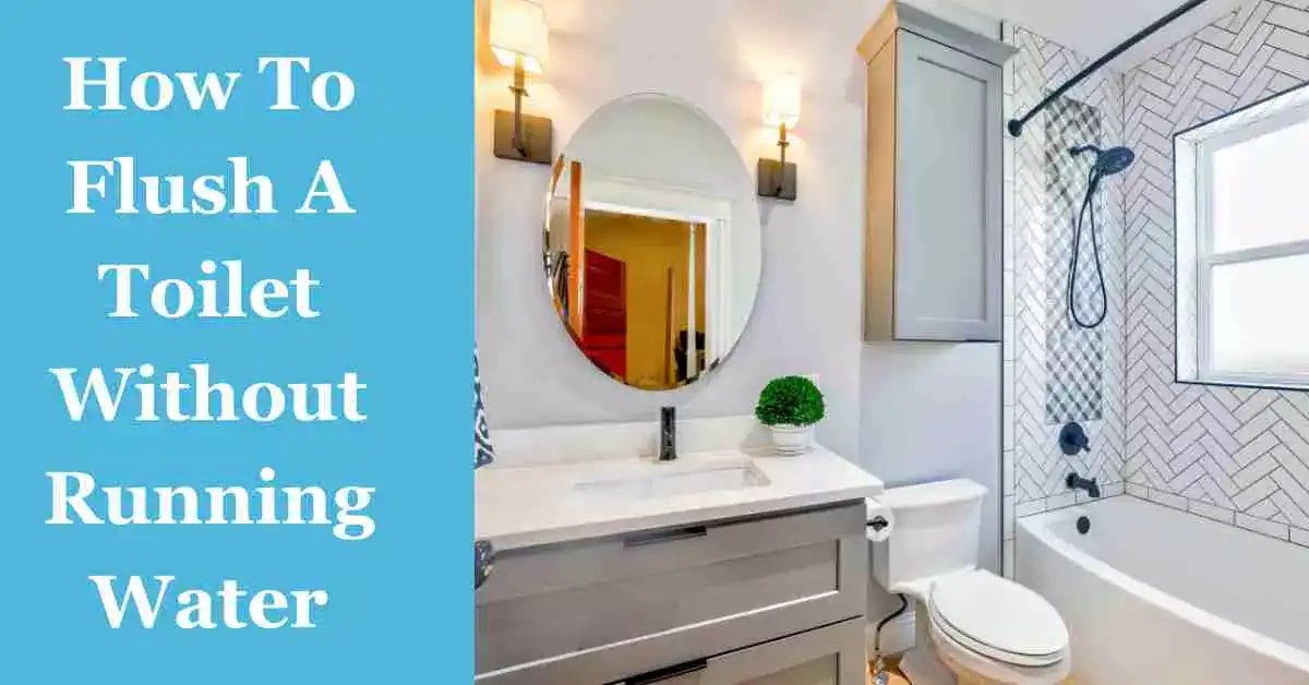 How To Flush A Toilet Without Running Water [3 Easy Steps]