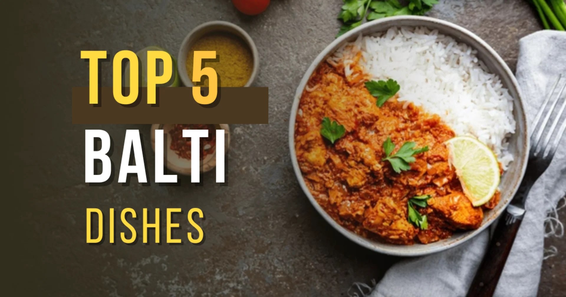 Top 5 Balti Dishes You Must Try in Brick Lane London Taste of Jaipur