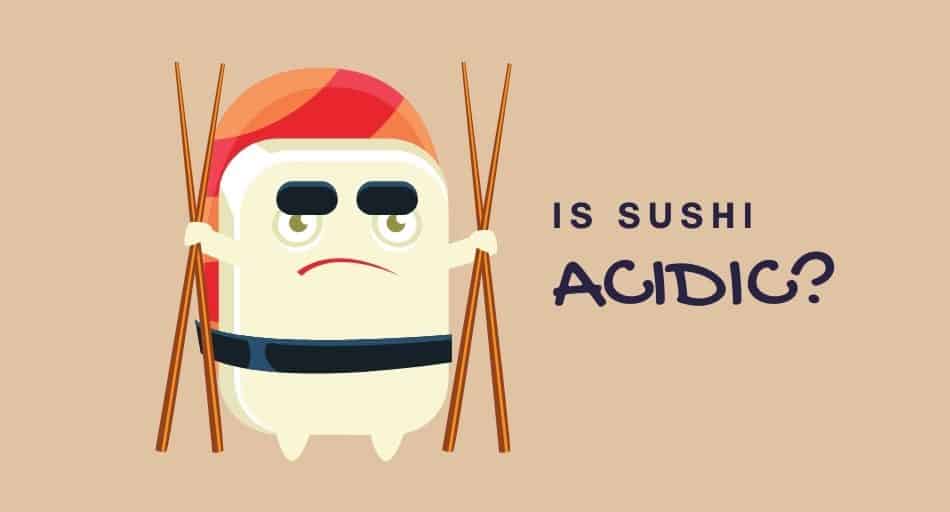 Is Sushi Acidic? (Bad For GERD??) Tastylicious
