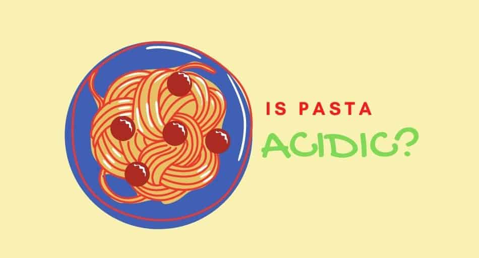 Is Pasta Acidic? (How Healthy is it Really?) Tastylicious